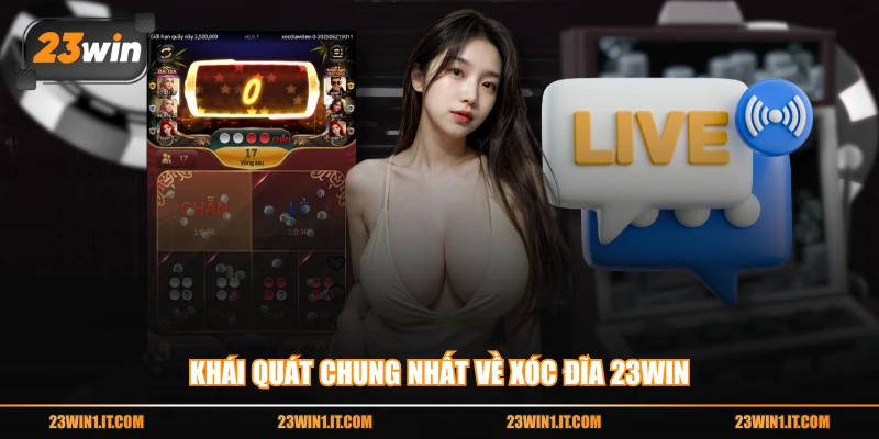 Khái quát chung nhất về xóc đĩa 23WIN