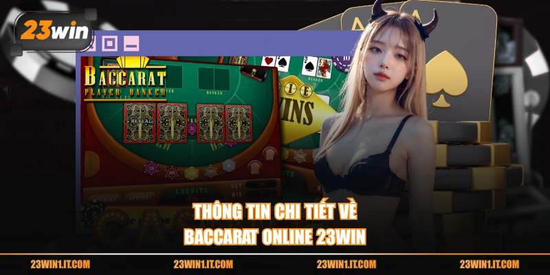 Thông tin chi tiết về Baccarat online 23WIN