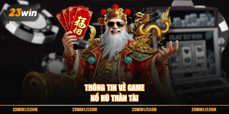 Thông tin về game nổ hũ thần tài