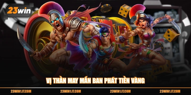 Vị thần may mắn ban phát tiền vàng